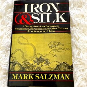 IRON and SILK A Young American Encounters Swordsmen, Bureaucrats MARK SALZMAN